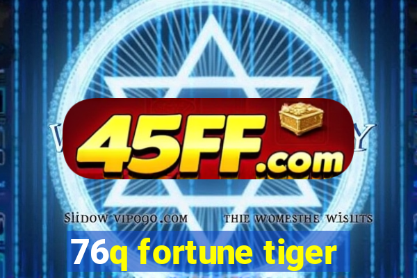 76q fortune tiger